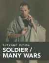 Suzanne Opton: Soldier/Many Wars - Phillip Prodger, Ann Jones, Suzanne Opton