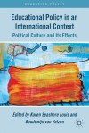 Educational Policy in an International Context: Political Culture and Its Effects - Karen Seashore Louis, Boudewijn Van Velzen