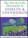 The Arts and Crafts Movements in Dublin and Edinburgh - Nicola Gordon Bowe, Elizabeth Cumming