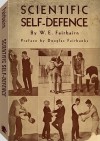 Scientific Self-defense - Douglas Fairbanks, W. E. Fairbairn, Capt W. E. Fairbairn