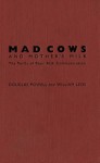 Mad Cows and Mother's Milk: The Perils of Poor Risk Communication - Douglas Powell H., William Leiss