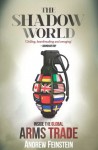 The Shadow World: Inside The Global Arms Trade - Andrew Feinstein