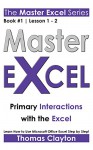 MASTER EXCEL: Primary Interactions with the Excel > - Thomas Clayton