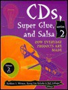 Cd's, Super Glue, And Salsa: How Everyday Products Are Made: Series 2 - Kathleen Witman, Neil Y. Schlager