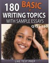 180 Basic Writing Topics with Sample Essays Q151-180 (240 Basic Writing Topics 30 Day Pack) - LIKE Test Prep