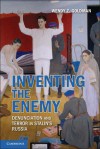 Inventing the Enemy: Denunciation and Terror in Stalin's Russia - Wendy Z. Goldman