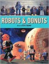 Robots & Donuts Limited Edition - Eric Joyner