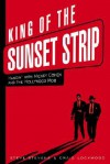 King of the Sunset Strip: Hangin' with Mickey Cohen and the Hollywood Mob - Steve Stevens, Craig Lockwood