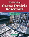 Fly Fishing Crane Prairie Reservoir: An Excerpt from Fly Fishing Central & Southeastern Oregon - Harry Teel