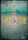 Die Clans der Seeker (1). Die Stunde des Fuchses - Arwen Elys Dayton, Sonja Häußler