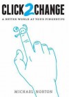 Click2change: A Better World at Your Fingertips - Michael Norton