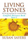 Living Stones: Complete Resource Book: Year C - Susan Sayers