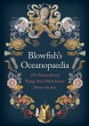 Blowfish's Oceanopedia: 291 Extraordinary Things You Didn't Know About the Sea - Tom Hird