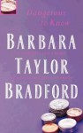 Dangerous To Know - Barbara Taylor Bradford