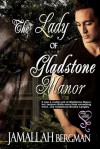 The Lady of Gladstone Manor - Jamallah Bergman