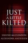 Just a Little Kilted - Shayne McClendon, Alexandra Andersen