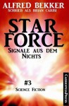 Star Force 3 - Signale aus dem Nichts (Science Fiction Abenteuer) (German Edition) - Alfred Bekker, Brian Carisi