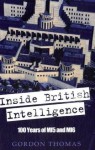 Inside British Intelligence: 100 Years of MI5 and MI6 - Gordon Thomas