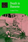 Death in Banaras - Jonathan P. Parry