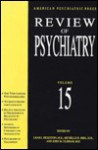 Review of Psychiatry, Volume 15 - John M. Oldham, Leah J. Dickstein, Michelle B. Riba