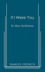 If I Were You - Alan Ayckbourn