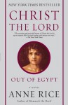 Christ the Lord: Out of Egypt - Anne Rice