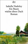 Ein Baum wächst übers Dach - Isabella Nadolny