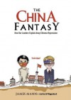 The China Fantasy: How Our Leaders Explain Away Chinese Repression - James Mann, Jeff Riggenbach