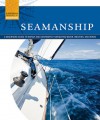 Seamanship: A Beginner's Guide to Safely and Confidently Navigate Water, Weather, and Winds - John Kelsey