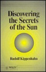 Discovering The Secrets Of The Sun - Rudolf Kippenhahn