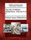 The Life of William Wilberforce. Volume 4 of 5 - Robert Isaac Wilberforce