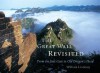 The Great Wall Revisited: From the Jade Gate to Old Dragon's Head - William Lindesay