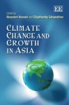 Climate Change And Growth In Asia - Moazzem Hossain, Eliyathamby A. Selvanathan