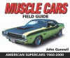 Muscle Cars Field Guide: American Supercars 1960-2000 (Warman's Field Guide) - John Gunnell