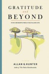 Gratitude and Beyond: Five Insights for a Fulfilled Life - Allan G. Hunter