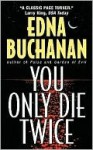 You Only Die Twice - Edna Buchanan