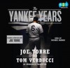 The Yankee Years - Joe Torre, Tom Verducci, Michael Kramer