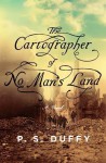 The Cartographer of No Man's Land - P.S. Duffy