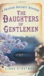 The Daughters of Gentlemen: A Frances Doughty Mystery - Linda Stratmann