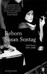 Reborn: Early Diaries, 1947-1963 - Susan Sontag