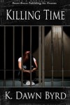 Killing Time - K. Dawn Byrd