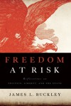 Freedom at Risk: Reflections on Politics, Liberty, and the State - James L. Buckley