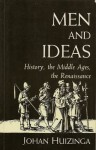 Men and Ideas: History, the Middle Ages, the Renaissance: Essays - Johan Huizinga