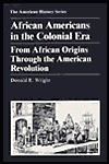 African Americans in the Colonial Era: From African Origins Through the American Revolution - Donald R. Wright