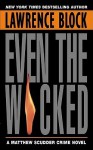 Even the Wicked: A Matthew Scudder Novel - Lawrence Block