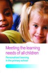 Meeting the Learning Needs of All Children: Personalised Learning in the Primary School - Joan Dean