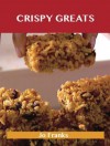 Crispy Greats: Delicious Crispy Recipes, the Top 97 Crispy Recipes - Jo Franks