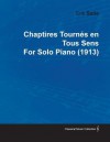 Chaptires Tourn S En Tous Sens by Erik Satie for Solo Piano (1913) - Erik Satie