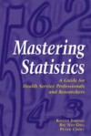 Mastering Statistics: A Guide for Health Service Professionals and Researchers - Kelvin Jordan, Peter Croft