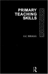 Primary Teaching Skills - Prof E.C. Wragg, E.C. Wragg